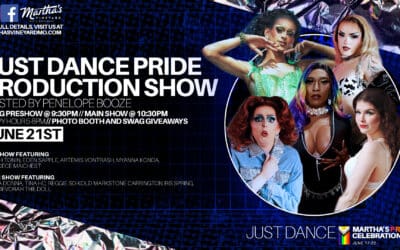 MARTHA’S PRIDE WEEK: Just Dance Production Show & Drag Preshow