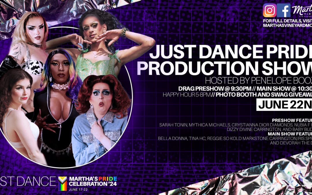 MARTHA’S PRIDE WEEK: Just Dance Production Show & Drag Preshow
